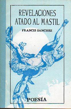 Imagen del vendedor de REVELACIONES ATADO AL MSTIL (1988-1993). a la venta por angeles sancha libros