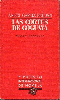 Seller image for LAS CORTES DE COGUAYA. Premio Intern. Novela Plaza & Jans. 1 edicin. for sale by angeles sancha libros