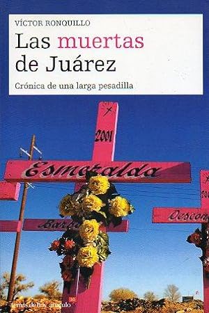 Seller image for LAS MUERTAS DE JUREZ. CRNICA DE UNA LARGA PESADILLA. for sale by angeles sancha libros