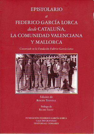 Imagen del vendedor de EPISTOLARIO A FEDERICO GARCA LORCA DESDE CATALUA, LA COMUNIDAD VALENCIANA Y MALLORCA CONSERVADO EN LA FUNDACIN GARCA LORCA. Prl. de Ricard Salvat. a la venta por angeles sancha libros