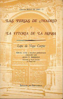 Seller image for LAS FERIAS DE MADRID. LA VITORIA DE LA HONRA. Ed. notas y estudios por Alva V. Ebersole. for sale by angeles sancha libros