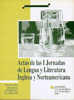 Seller image for ACTAS DE LAS I JORNADAS DE LENGUA Y LITERATURA INGLESA Y NORTEAMERICANA. Logroo, 7, 8 y 9 de Marzo y 18 y 19 de Mayo de 1989. for sale by angeles sancha libros