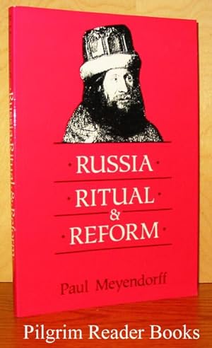 Russia, Ritual, and Reform: The Liturgical Reforms of Nikon in the 17th Century.
