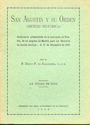 Imagen del vendedor de SAN AGUSTN Y SU ORDEN. Sntesis Histrica. Conferencia pronunciada en la Parroquia de Ntra. Sra. de los ngeles de Madrid, para los "Hombres de Accin Catlica", el 11 de Diciembre de 1944. a la venta por angeles sancha libros