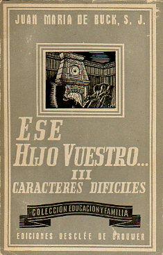 Seller image for ESE HIJO VUESTRO.! III. Caracteres difciles. Trad. Jos Sagastume. for sale by angeles sancha libros