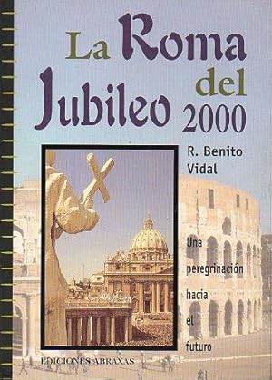 Seller image for LA ROMA DEL JUBILEO 2000. Una peregrinacin hacia el futuro. for sale by angeles sancha libros