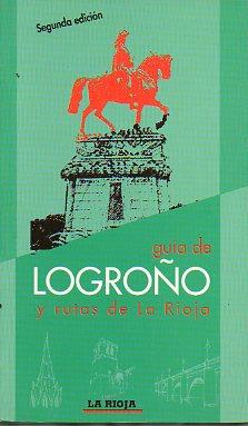 Imagen del vendedor de GUA DE LOGROO Y RUTAS DE LA RIOJA. 2 ed. a la venta por angeles sancha libros