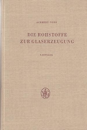 Die Rohstoffe zur Glaserzeugung / Rudolf Schmidt. Durchges., erg. u. überarb. von Heinrich Voss