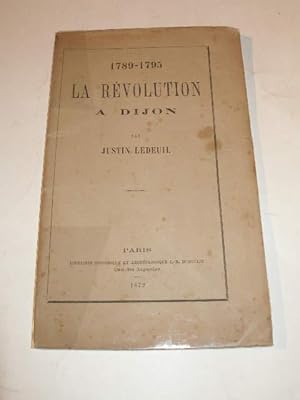 1789 - 1795 LA REVOLUTION A DIJON