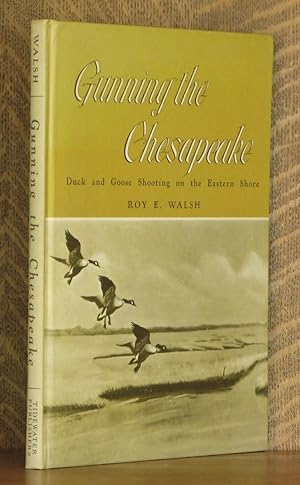 Immagine del venditore per GUNNING THE CHESAPEAKE, DUCK AND GOOSE SHOOTING ON THE EASTERN SHORE venduto da Andre Strong Bookseller