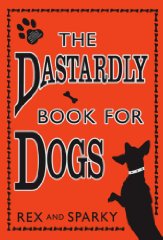 Seller image for The Dastardly Book For Dogs for sale by Alpha 2 Omega Books BA