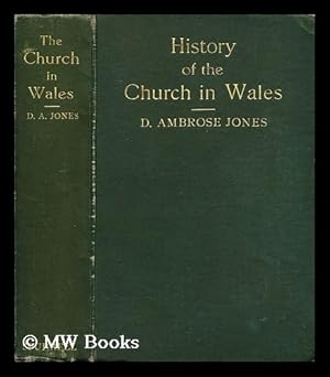 Seller image for A history of the church in Wales / by D. Ambrose Jones for sale by MW Books Ltd.