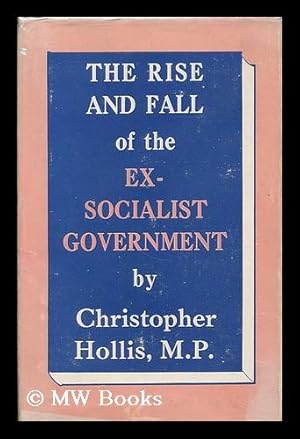 Seller image for The rise and fall of the ex-Socialist government for sale by MW Books Ltd.