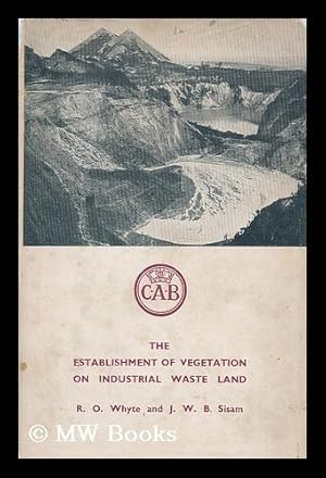 Bild des Verkufers fr The establishment of vegetation on industrial waste land / R.O. Whyte and J.W.B. Sisam zum Verkauf von MW Books Ltd.