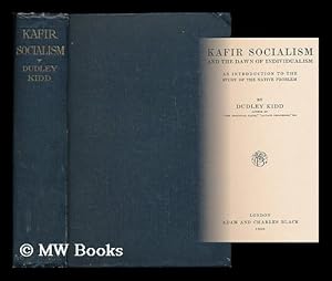 Image du vendeur pour Kafir socialism and the dawn of individualism : an introduction to the study of the native problem mis en vente par MW Books Ltd.
