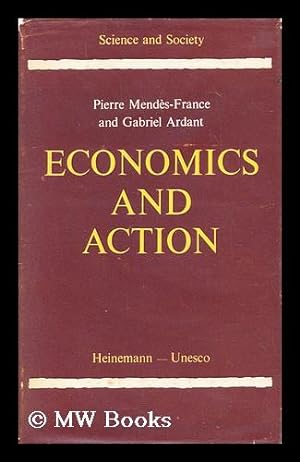 Image du vendeur pour Economics and action / by Pierre Mendes-France and Gabriel Ardant mis en vente par MW Books Ltd.