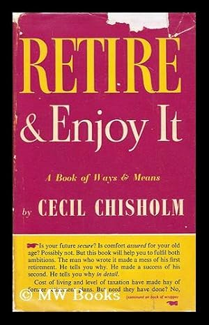 Image du vendeur pour Retire and enjoy it / Cecil Chisholm mis en vente par MW Books Ltd.