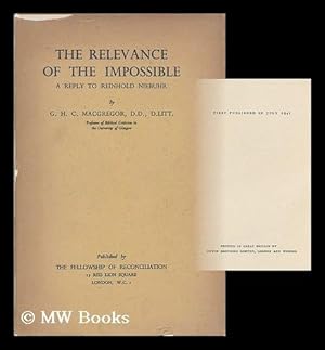 Seller image for The relevance of the impossible : a reply to Reinhold Niebuhr / G.H.C. MacGregor for sale by MW Books Ltd.