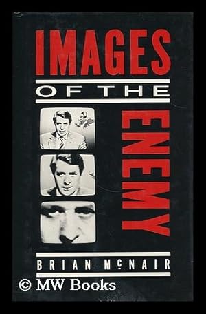 Imagen del vendedor de Images of the enemy : reporting the new Cold War / Brian McNair a la venta por MW Books Ltd.