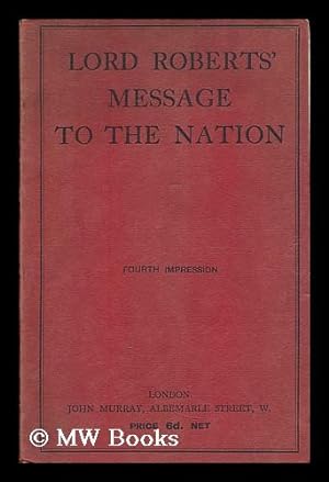 Seller image for Lord Roberts' message to the nation / by Field-Marshal Earl Roberts for sale by MW Books Ltd.