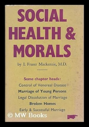 Immagine del venditore per Social health and morals : an analysis and a plan / by I. Fraser Mackenzie venduto da MW Books Ltd.