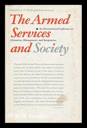 Seller image for The armed services and society : alienation, management and integration / edited by J. N. Wolfe and John Erickson for sale by MW Books Ltd.