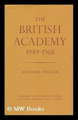 Imagen del vendedor de The British Academy, 1949-1968 / by Mortimer Wheeler a la venta por MW Books Ltd.