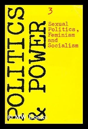 Imagen del vendedor de Politics and Power. 3 Sexual politics, feminism and socialism a la venta por MW Books Ltd.