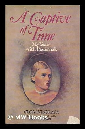 Seller image for A captive of time : My years with Pasternak / the memoirs of Olga Ivinskaya ; translated from the Russian with introd. and notes by Max Hayward for sale by MW Books Ltd.