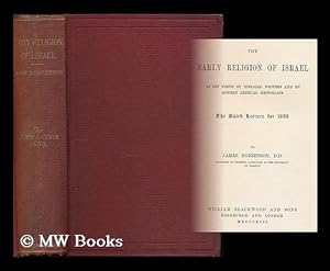 Seller image for The early religion of Israel : as set forth by Biblical writers and by modern critical historians : the Baird lecture for 1889 / by James Robertson for sale by MW Books Ltd.