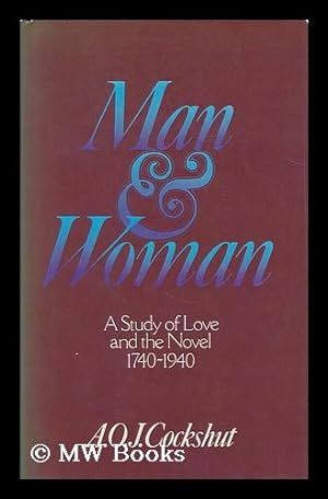 Seller image for Man and woman : a study of love and the novel, 1740-1940 / A. O. J. Cockshut for sale by MW Books Ltd.