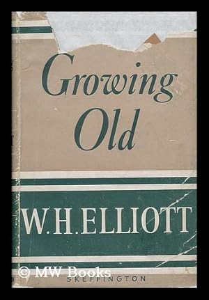 Immagine del venditore per Growing old / W.H. Elliott venduto da MW Books Ltd.
