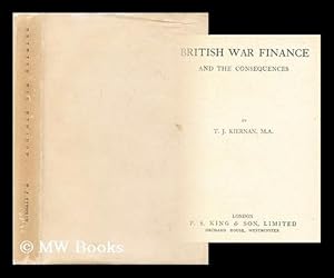 Imagen del vendedor de British war finance and the consequences / by T. J. Kiernan a la venta por MW Books Ltd.