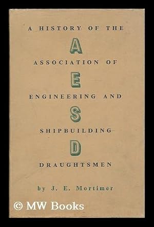 Seller image for A history of the Association of Engineering and Shipbuilding Draughtsmen for sale by MW Books Ltd.