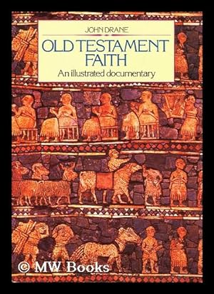 Seller image for Old Testament faith : an illustrated documentary for sale by MW Books Ltd.