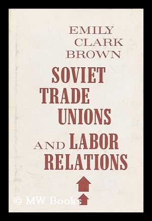 Seller image for Soviet trade unions and labor relations for sale by MW Books Ltd.