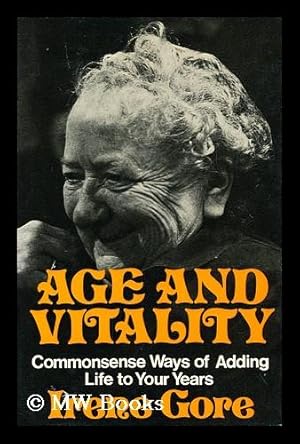 Seller image for Age and vitality : commonsense ways of adding life to your years / [by] Irene Gore for sale by MW Books Ltd.