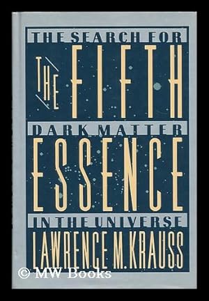 Immagine del venditore per The fifth essence : the search for dark matter in the universe / Lawrence M. Krauss venduto da MW Books Ltd.