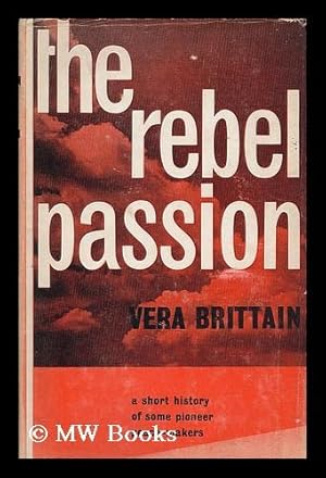 Seller image for The rebel passion : a short history of some pioneer peace-makers / Vera Brittain for sale by MW Books Ltd.