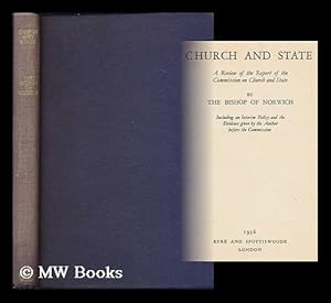 Image du vendeur pour Church and state : a review of the report of the Commission on church and state / by the Bishop of Norwich; including an interim policy and the evidence given by the author before the Commission mis en vente par MW Books Ltd.