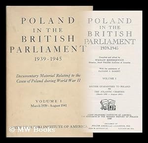 Imagen del vendedor de Poland in the British Parliament 1939-1945 / compiled and edited by Waclaw Jedrzejewicz with the assistance of Pauline C. Ramsey. Vol.1: British guarantees to Poland to the Atlantic Charter (March 1930-August 1941) a la venta por MW Books Ltd.