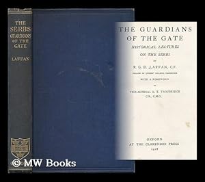 Seller image for The guardians of the gate : historical lectures on the Serbs / by R.G.D. Laffan ; with a foreword by Vice-Admiral E.T. Troubridge for sale by MW Books Ltd.