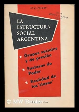 Seller image for La estructura social argentina : grupos sociales y de presion : factores de poder : realidad de las "clases" for sale by MW Books Ltd.