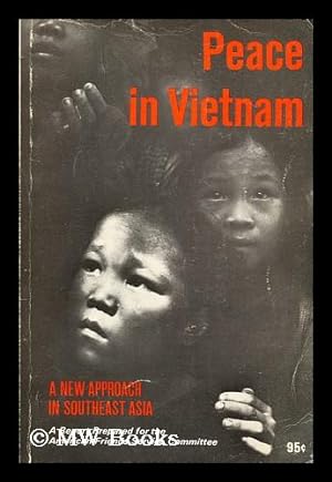 Seller image for Peace in Vietnam : a new approach to Southeast Asia. A report prepared for the American Friends Service Committee for sale by MW Books Ltd.