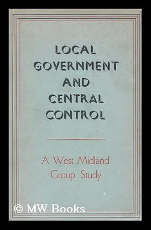 Seller image for Local government and central control / a West Midland Group study for sale by MW Books Ltd.