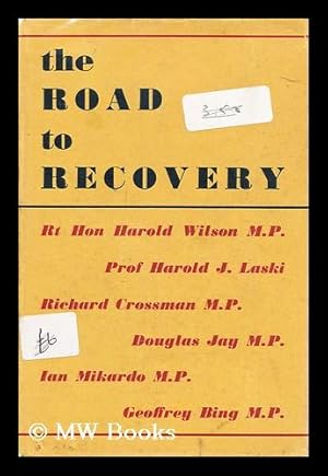 Seller image for The road to recovery : Fabian Society Lectures given in the Autumn of 1947 by Douglas Jay, M.P., Geoffrey Bing, M.P.[et. al.] for sale by MW Books Ltd.