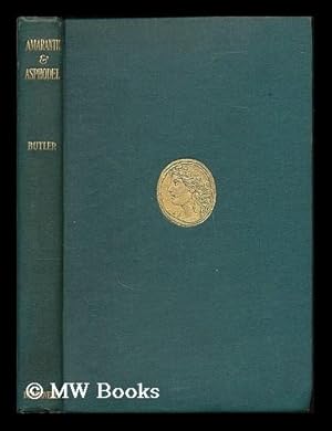 Image du vendeur pour Amaranth and Asphodel : poems from the Greek Anthology / done into English verse by A.J. Butler mis en vente par MW Books Ltd.