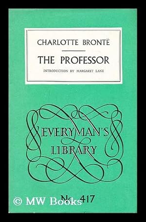 Immagine del venditore per The professor; [and], Emma: a fragment / by Charlotte Bronte ; introduction by Margaret Lane venduto da MW Books Ltd.