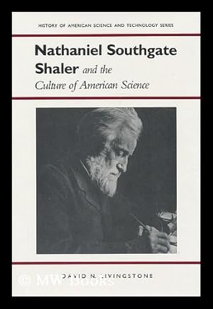 Imagen del vendedor de Nathaniel Southgate Shaler and the culture of American science / David N. Livingstone a la venta por MW Books Ltd.