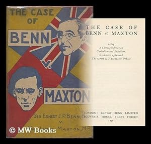 Seller image for The case of Benn v. Maxton : being a correspondence on capitalism and socialism, to which is appended the report of a broadcast debate for sale by MW Books Ltd.